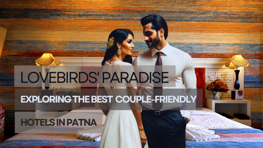 Couple Friendly Hotels in Patna