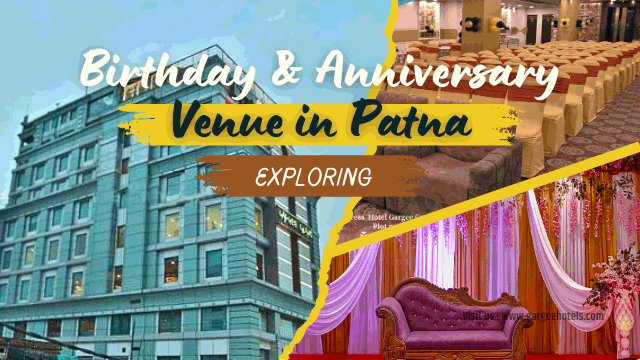 Birthday and anniversary venue in patna best service by gargee hotels