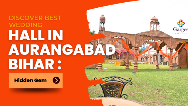 Discover Best Wedding Hall In Aurangabad Bihar