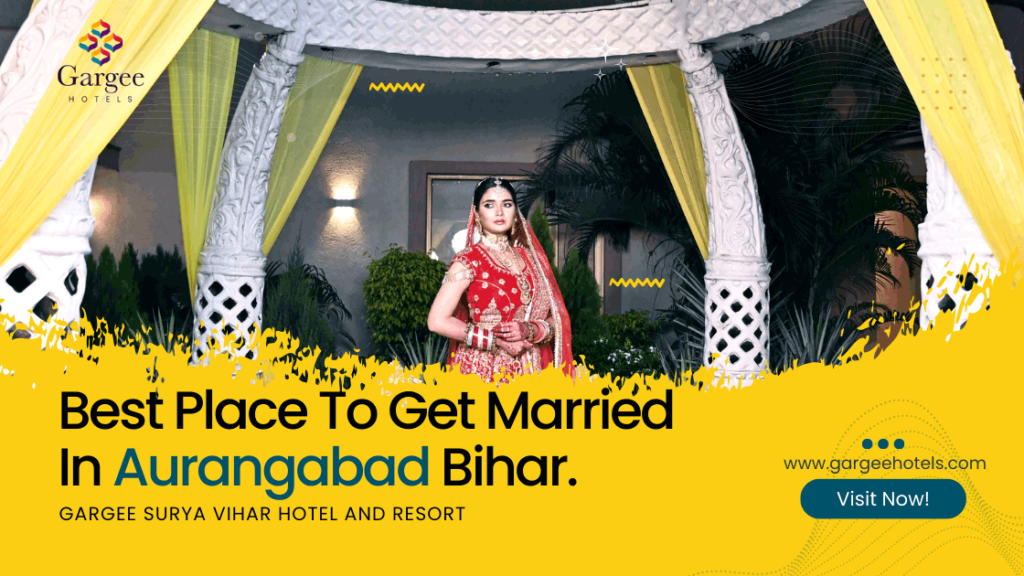 Best Place to get married in Aurangabad Bihar