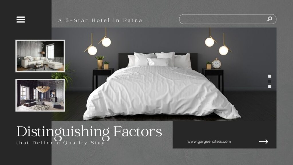 Distinguishing Factors That Define A Quality Stay Experience At A 3-Star Hotel In Patna