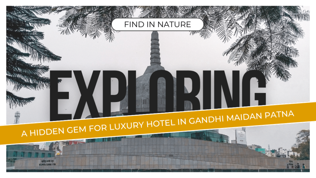 A Hidden Gem For Luxury Hotel In Gandhi Maidan Patna.