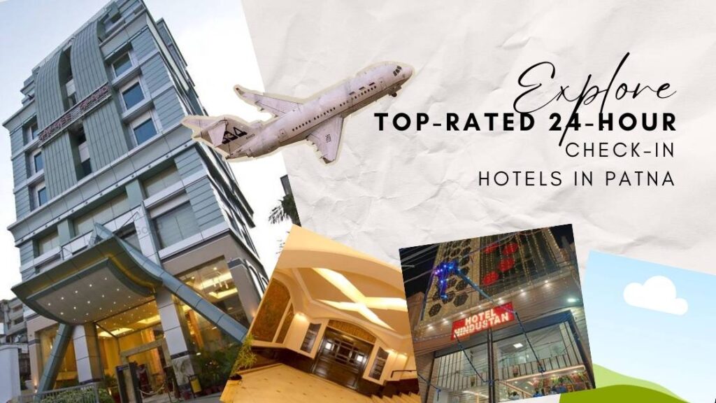 Explore Top-Rated 24 Hour Check In Hotels In Patna