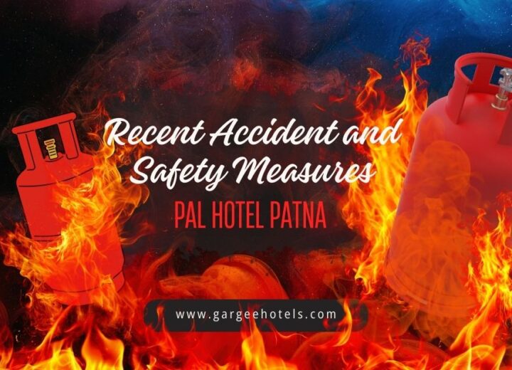 Pal Hotel Patna: Recent Accident and Safety Measures in Place 2024.